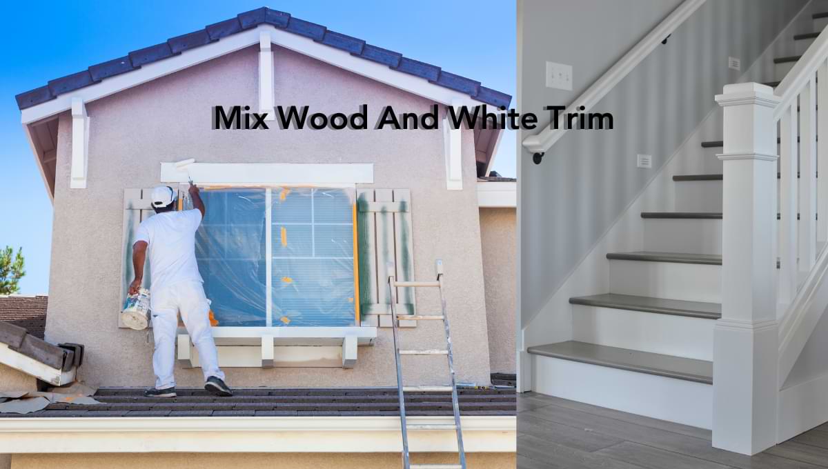 mix wood and white trim